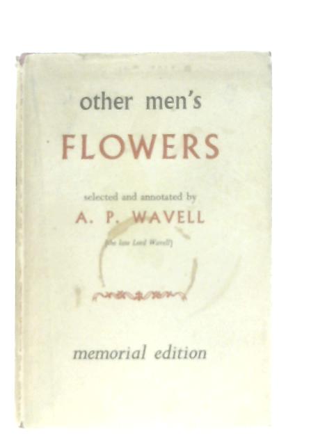 Other Men's Flowers. Memorial Edition von A. P. Wavell