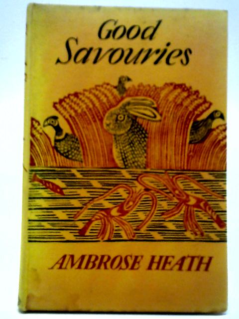 Good Savouries: 250 Recipes von Ambrose Heath