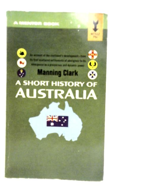 A Short History of Australia By Manning Clark