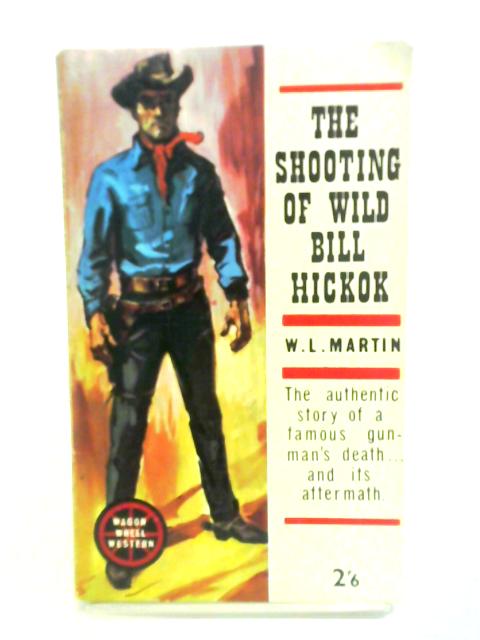 The Shooting of Wild Bill Hickok By W. L. Martin