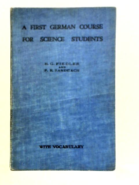 A First German Course For Science Students By H. G. Fiedler F. E. Sandbach