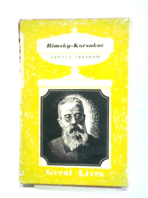 Rimsky-Korsakov: a Short Biography By Gerald Abraham