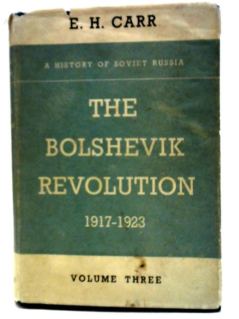 The Bolshevik Revolution, 1917-1923: Volume Three von Edward Hallett Carr