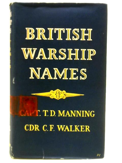 British Warship Names By Captain T. D. Manning & Commander C. F. Walker