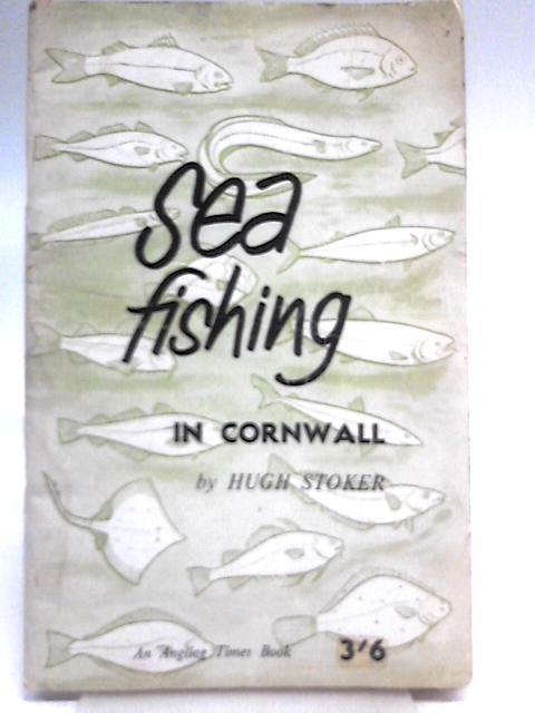 Sea Fishing in Cornwall (Angling Times S.) By Hugh Stoker