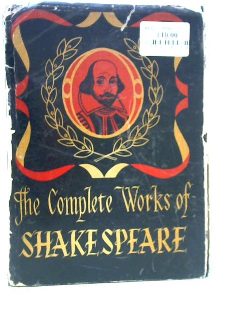 The Complete Works Of William Shakespeare Comprising His Plays And Poems von William Shakespeare