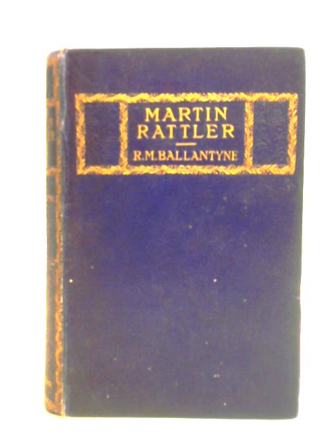 Martin Rattler By R. M. Ballantyne