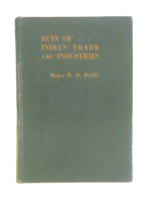 Ruin of Indian Trade and Industries von B. D. Basu