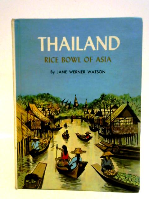 Thailand: Rice Bowl Of Asia von Jane Werner Watson