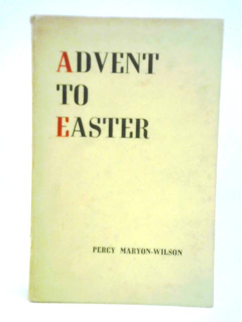 Advent to Easter von Percy Maryon-Wilson