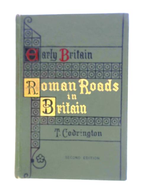 Early Britain, Roman Roads In Britain By Thomas Codrington