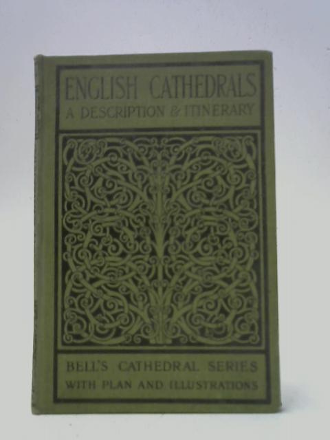 An Itinerary Of The English Cathedrals For The Use Of Travellers von James G Gilchrist & Rev T Perkins