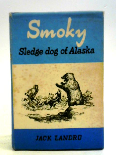 Smoky - Sledge Dog of Alaska By Jack Landru