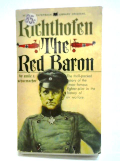 Richthofen The Red Baron By Emile C. Schurmacher