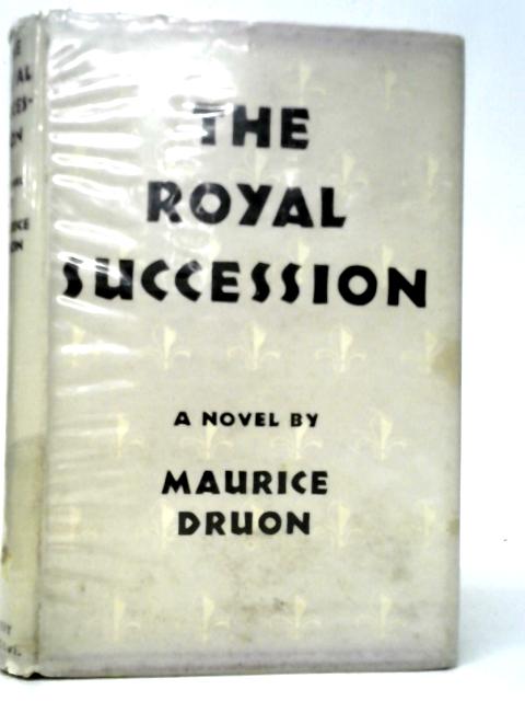 The Royal Succession von Maurice Druon