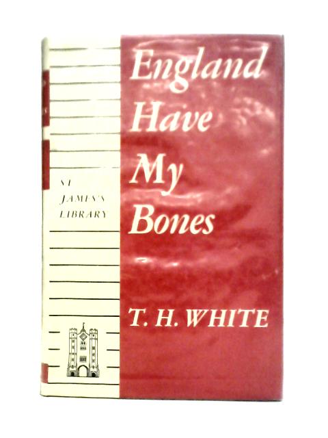 England Have My Bones von T. W. White