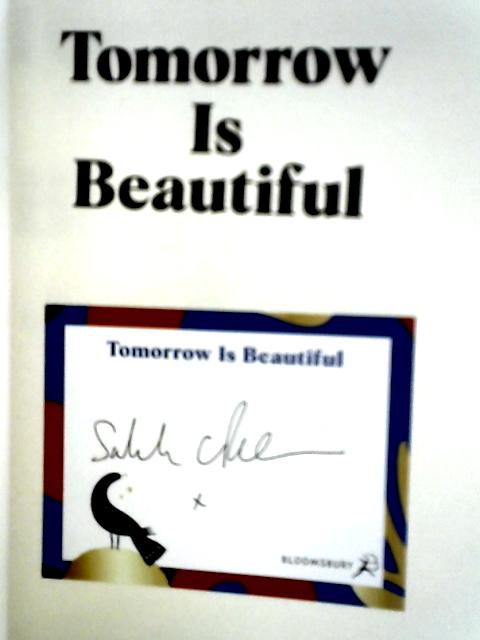 Tomorrow Is Beautiful: The Perfect Poetry Collection For Anyone Searching For A Beautiful World von Sarah Crossan