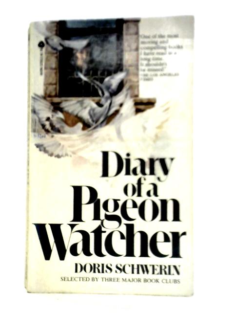 Dairy of a Pigeon Watcher von Doris Schwerin