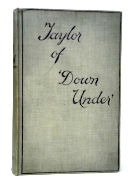 Taylor of 'Down Under' By William George Taylor