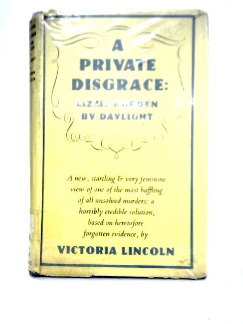 A Private Disgrace: Lizzie Borden By Daylight von Victoria Lincoln