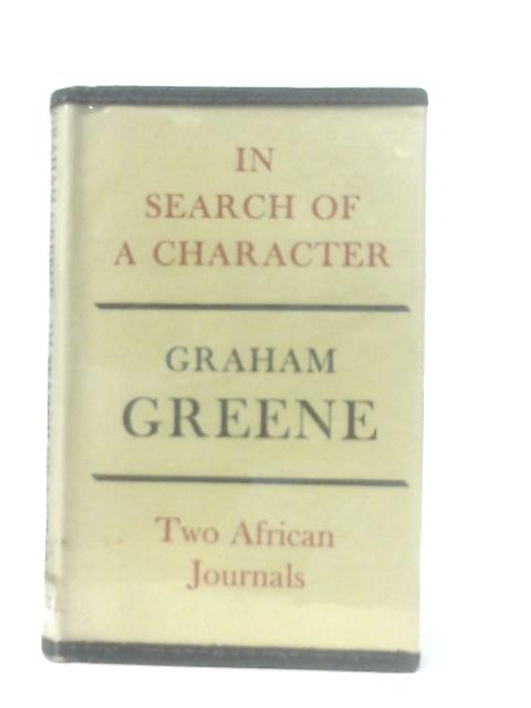 In Search of a Character: Two African Journals von Graham Greene