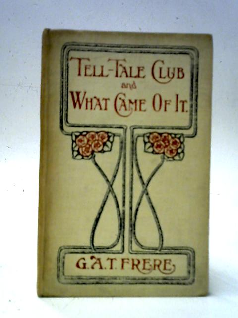 The Tell-Tale Club And What Came Of It von G.A.T. Frere