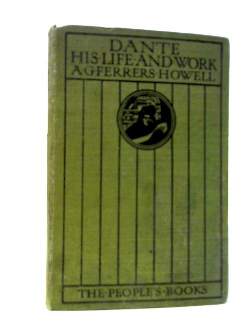 Dante His Life And Work von A.G.Ferrers Howell