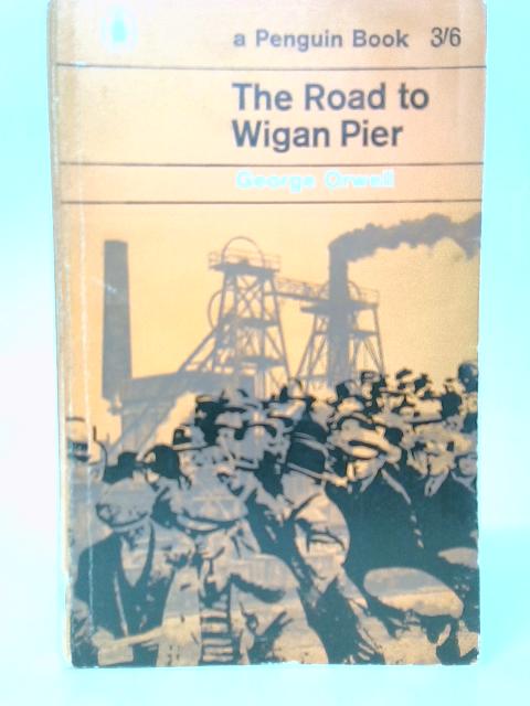 The Road to Wigan Pier von George Orwell