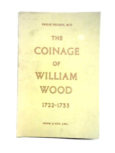 The Coinage of William Wood, 1722-1733 von Philip Nelson