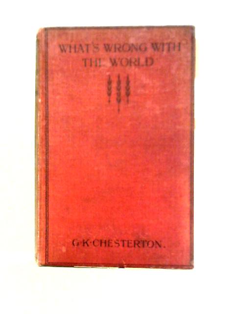 What's Wrong With The World By G. K. Chesterton