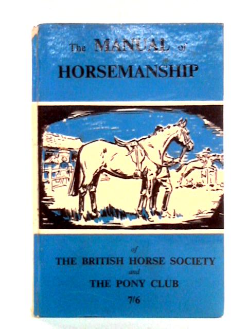 The Manual of Horsemanship of the British Horse Society and the Pony Club von The Pony Club Organisation Committee