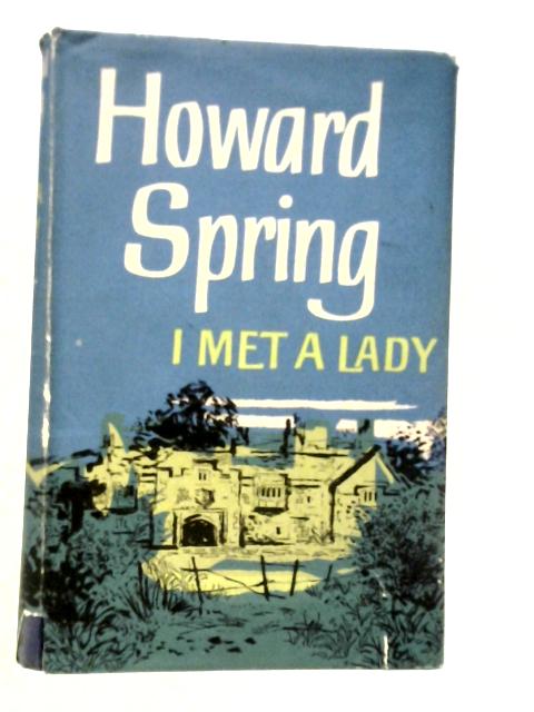 I Met a Lady By Howard Spring