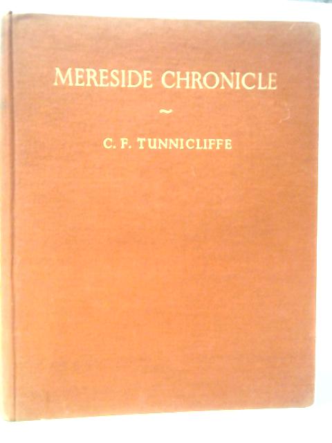 Mereside Chronicle: With a Short Interlude of Lochs and Lochans By C.F.Tunnicliffe