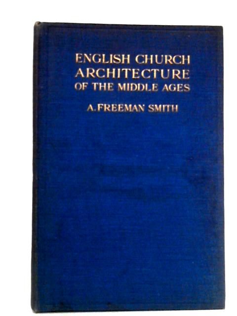 English Church Architecture of the Middle Ages By A. Freeman Smith