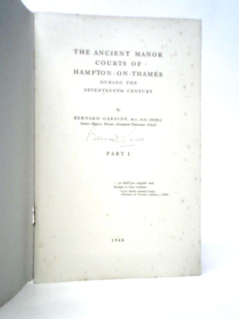 The Ancient Manor Courts of Hampton-on-Thames during the Seventeenth Century. Part I von Bernard Garside