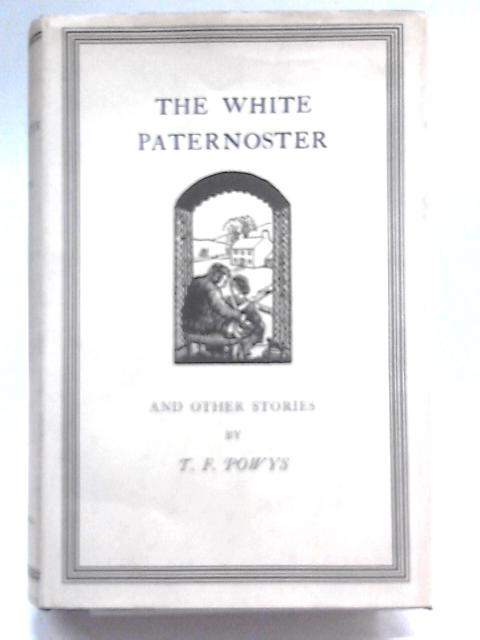 The White Paternoster. By T.F. Powys