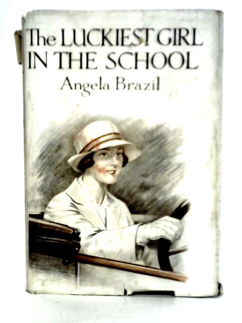 The Luckiest Girl in the School von Angela Brazil