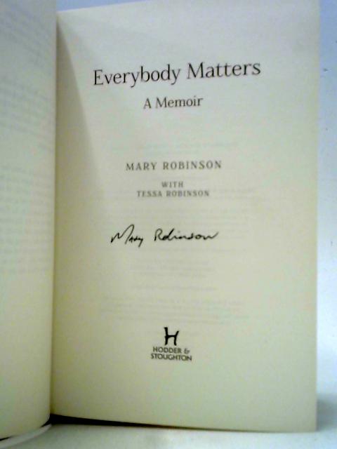 Everybody Matters - A Memoir By Mary Robinson with Tessa Robinson