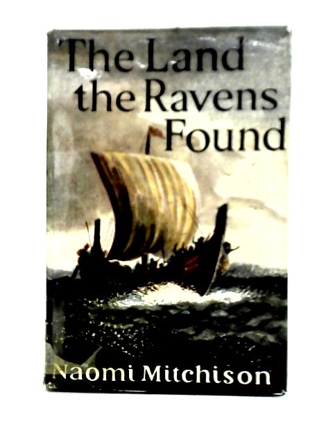 The Land the Ravens Found By Naomi Mitchison