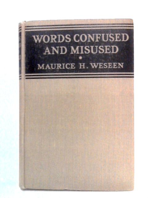 Words Confused and Misused By Maurice H Weseen