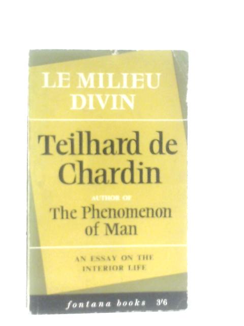 Le Milieu Divin: An Essay on the Interior Life par Pierre Teilhard De Chardin