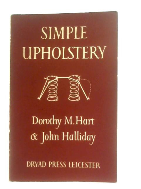 Simple Upholstery By Dorothy M. Hart & John Halliday