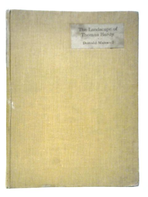 The Landscape of Thomas Hardy By Donald Maxwell