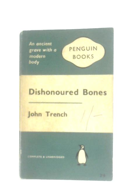 Dishonoured Bones By John Trench