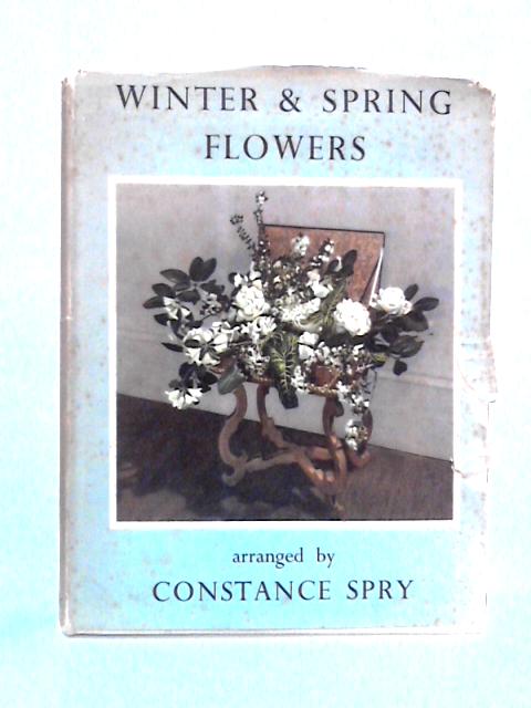 Winter & Spring Flowers By Constance Spry