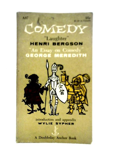 Laughter & An Essay On Comedy By Henri Bergson & George Meredith