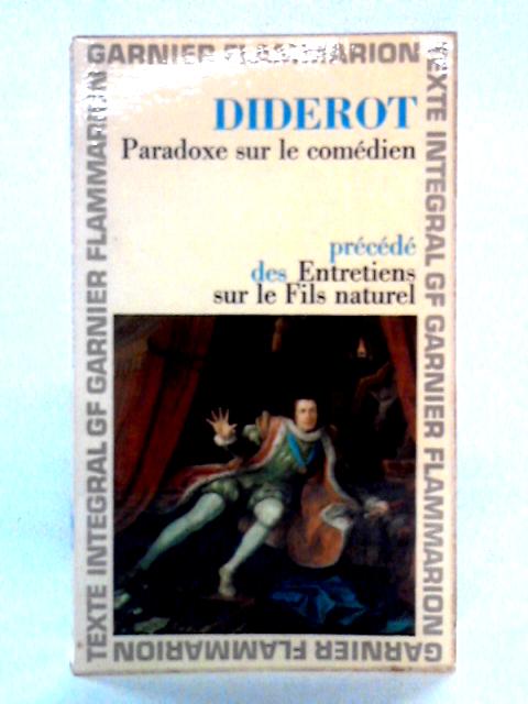 Paradoxe Sur Le Comédien, Précédé Des Entretiens Sur Le Fils Naturel By Diderot