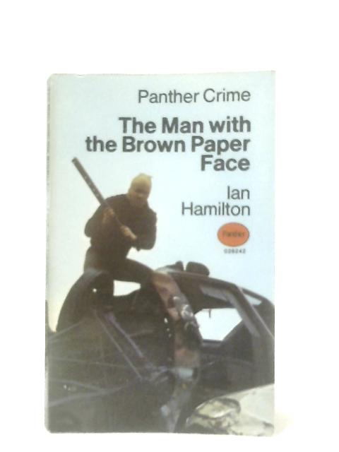 The Man With The Brown Paper Face By Ian Hamilton