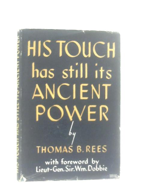 His Touch Has Still Its Ancient Power von Thomas B. Rees