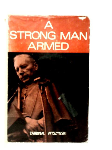 A Strong Man Armed By Cardinal Wyszynski